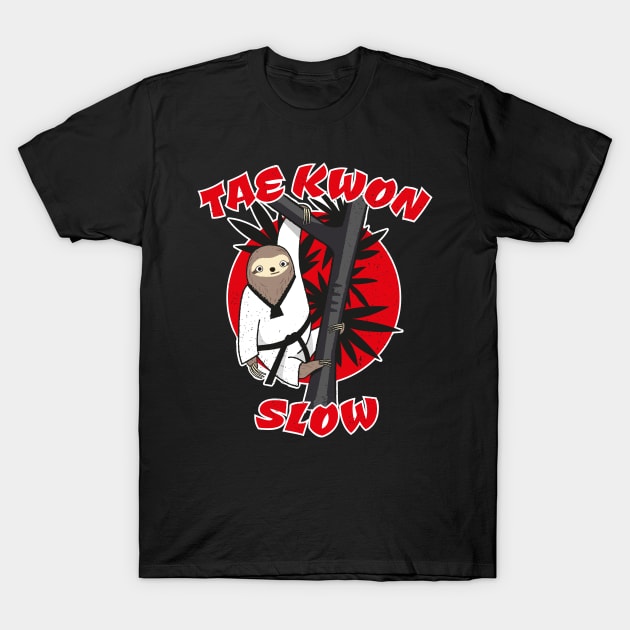 Tae Kwon Slow Funny Martial Art Sloth Pun T-Shirt by propellerhead